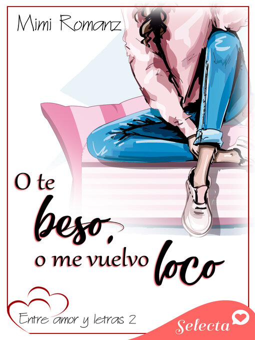 Title details for O te beso, o me vuelvo loco (Entre amor y letras 2) by Mimi Romanz - Available